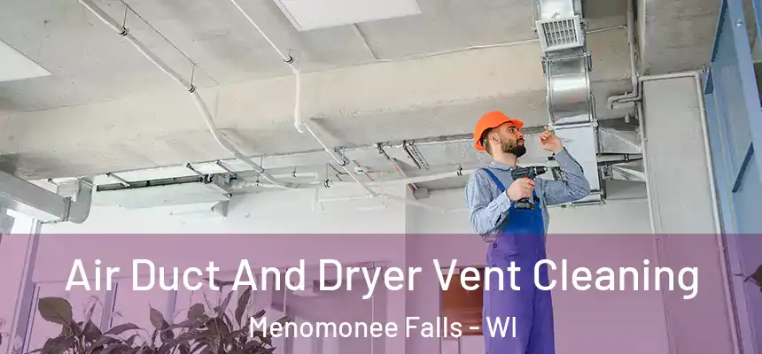 Air Duct And Dryer Vent Cleaning Menomonee Falls - WI
