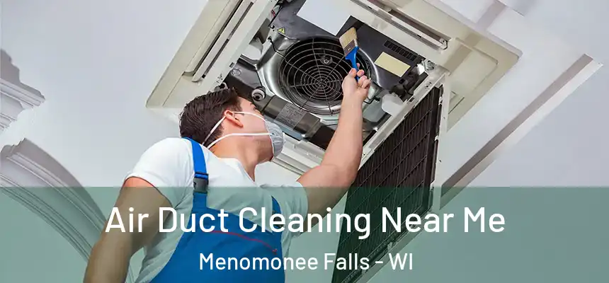 Air Duct Cleaning Near Me Menomonee Falls - WI