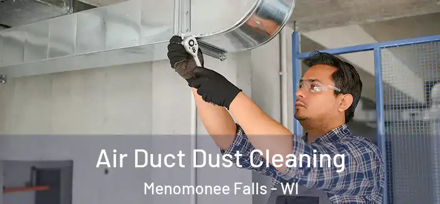 Air Duct Dust Cleaning Menomonee Falls - WI