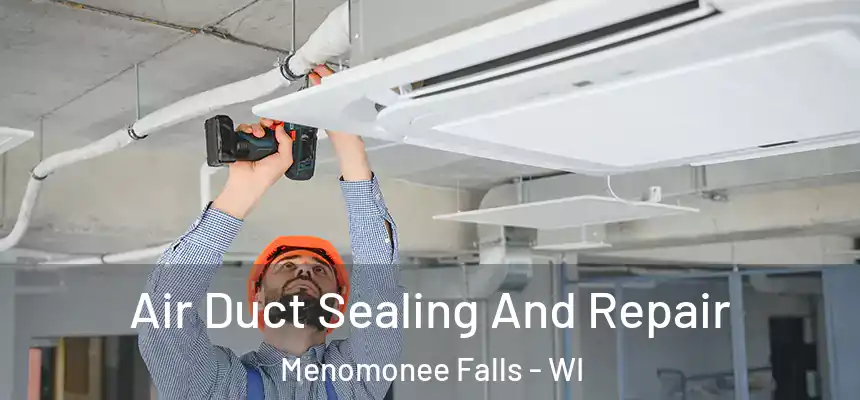  Air Duct Sealing And Repair Menomonee Falls - WI