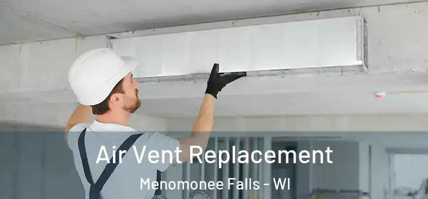  Air Vent Replacement Menomonee Falls - WI