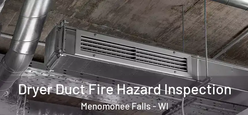  Dryer Duct Fire Hazard Inspection Menomonee Falls - WI