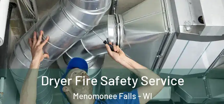 Dryer Fire Safety Service Menomonee Falls - WI