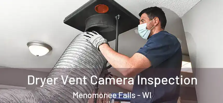 Dryer Vent Camera Inspection Menomonee Falls - WI
