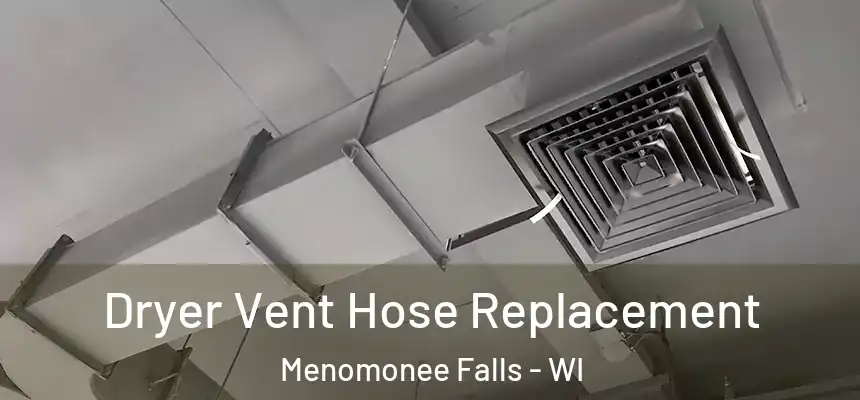  Dryer Vent Hose Replacement Menomonee Falls - WI