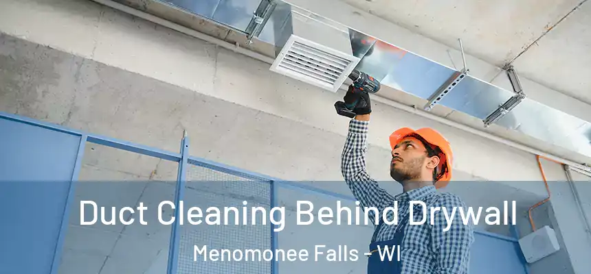  Duct Cleaning Behind Drywall Menomonee Falls - WI