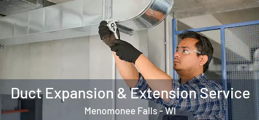 Duct Expansion & Extension Service Menomonee Falls - WI