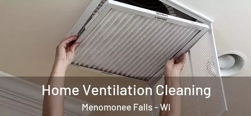  Home Ventilation Cleaning Menomonee Falls - WI