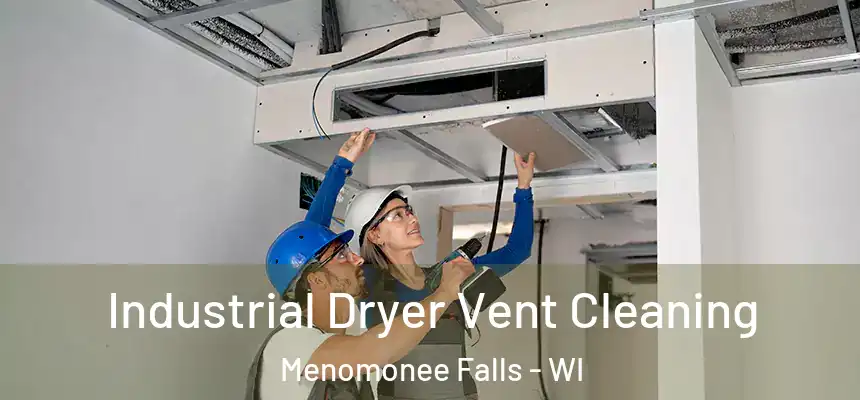 Industrial Dryer Vent Cleaning Menomonee Falls - WI