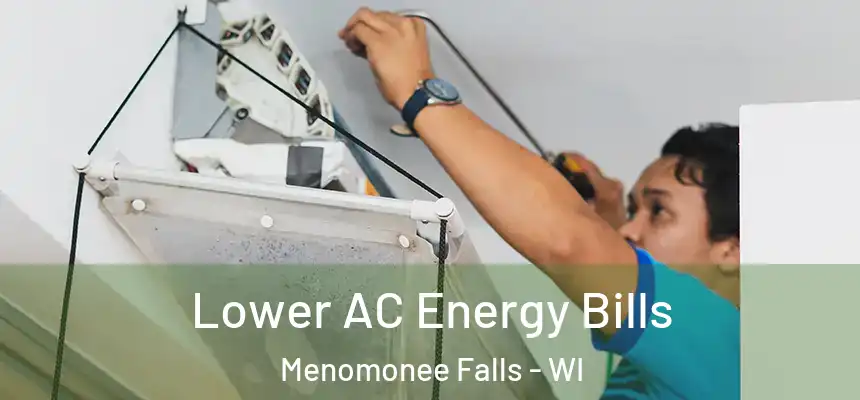  Lower AC Energy Bills Menomonee Falls - WI