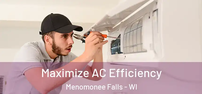 Maximize AC Efficiency Menomonee Falls - WI