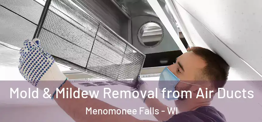  Mold & Mildew Removal from Air Ducts Menomonee Falls - WI