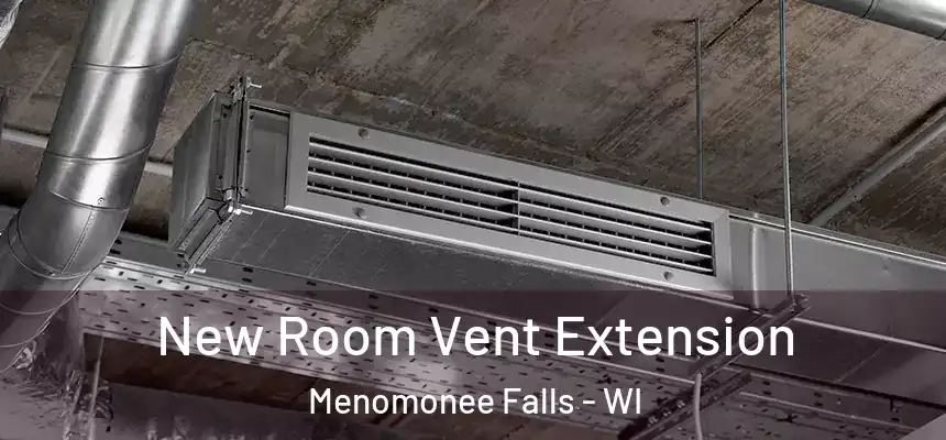 New Room Vent Extension Menomonee Falls - WI
