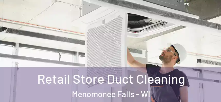Retail Store Duct Cleaning Menomonee Falls - WI