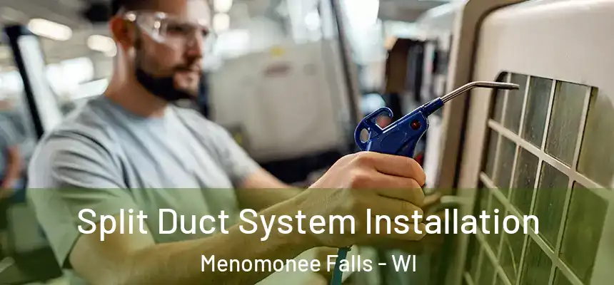 Split Duct System Installation Menomonee Falls - WI