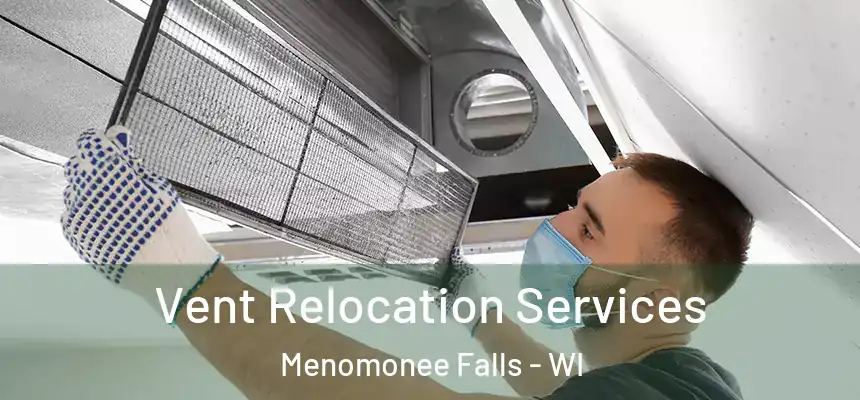 Vent Relocation Services Menomonee Falls - WI