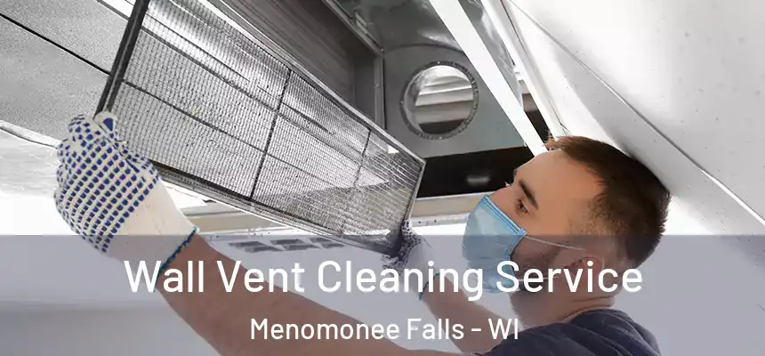  Wall Vent Cleaning Service Menomonee Falls - WI